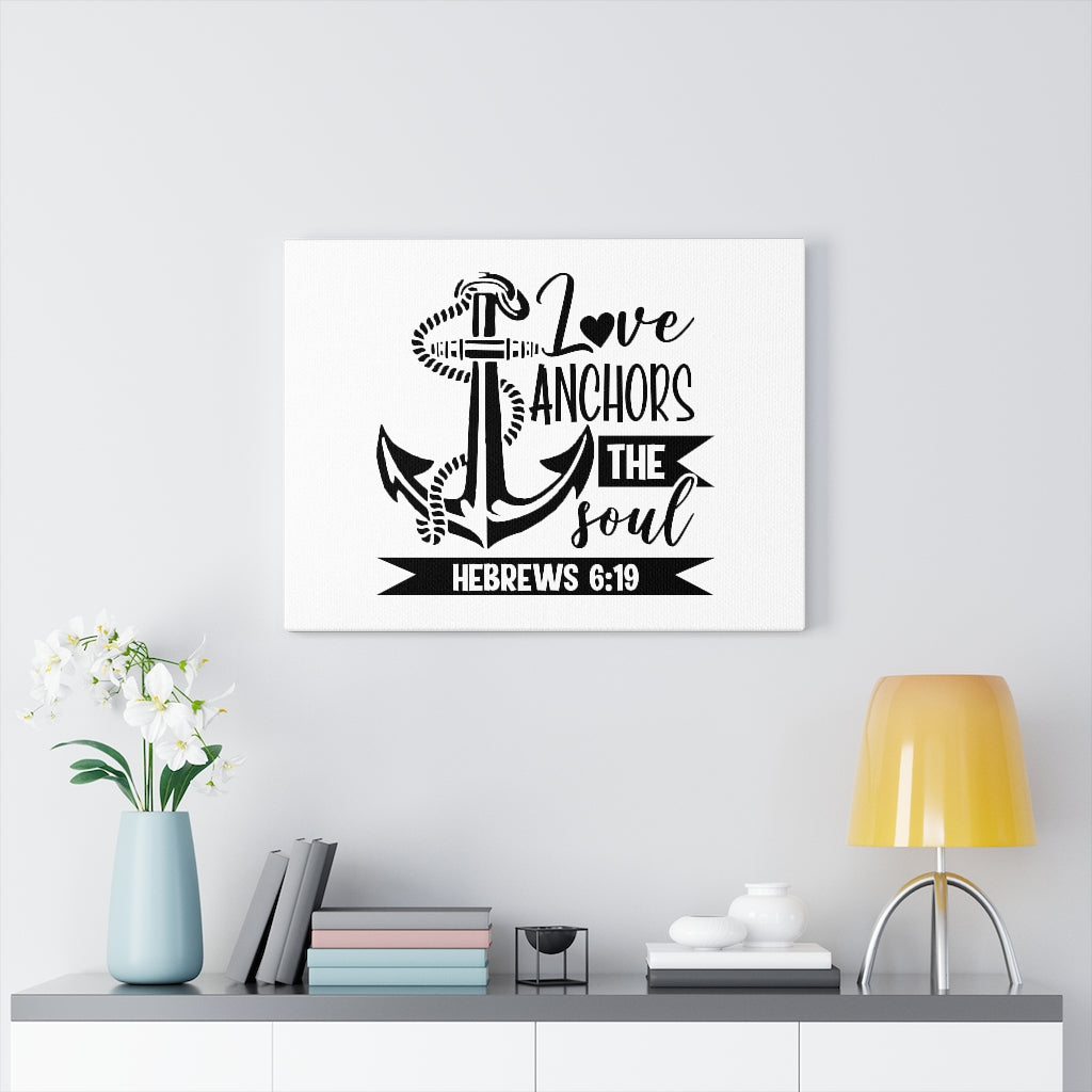 Scripture Walls Love Anchors The Soul Hebrews 6:19 Bible Verse Canvas Christian Wall Art Ready to Hang Unframed-Express Your Love Gifts