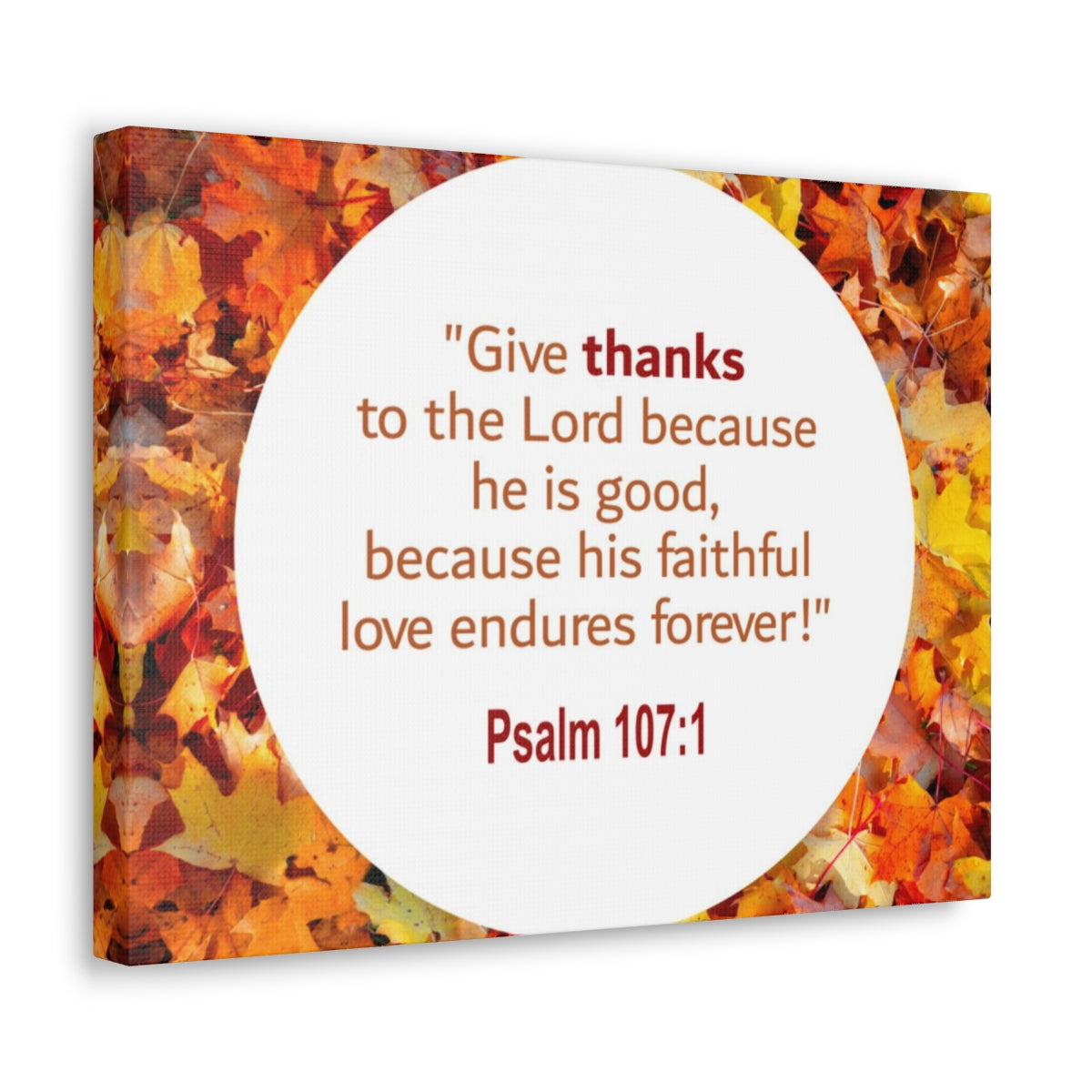 Scripture Walls Love Endures Forever Psalm 107:1 Bible Verse Canvas Christian Wall Art Ready to Hang Unframed-Express Your Love Gifts