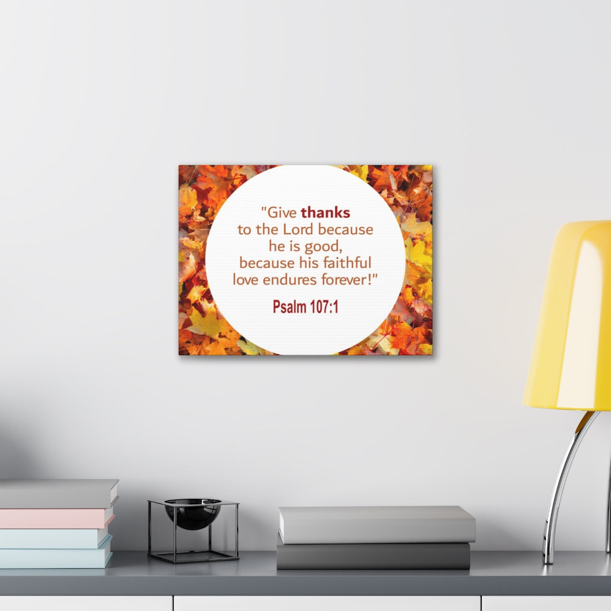 Scripture Walls Love Endures Forever Psalm 107:1 Bible Verse Canvas Christian Wall Art Ready to Hang Unframed-Express Your Love Gifts