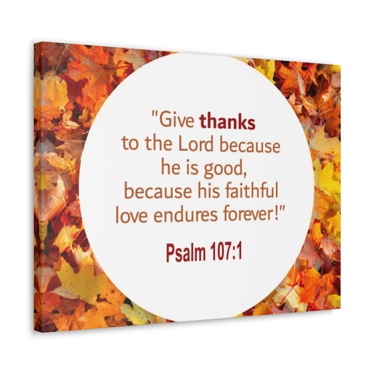 Scripture Walls Love Endures Forever Psalm 107:1 Bible Verse Canvas Christian Wall Art Ready to Hang Unframed-Express Your Love Gifts