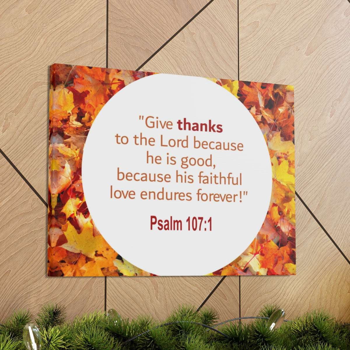 Scripture Walls Love Endures Forever Psalm 107:1 Bible Verse Canvas Christian Wall Art Ready to Hang Unframed-Express Your Love Gifts
