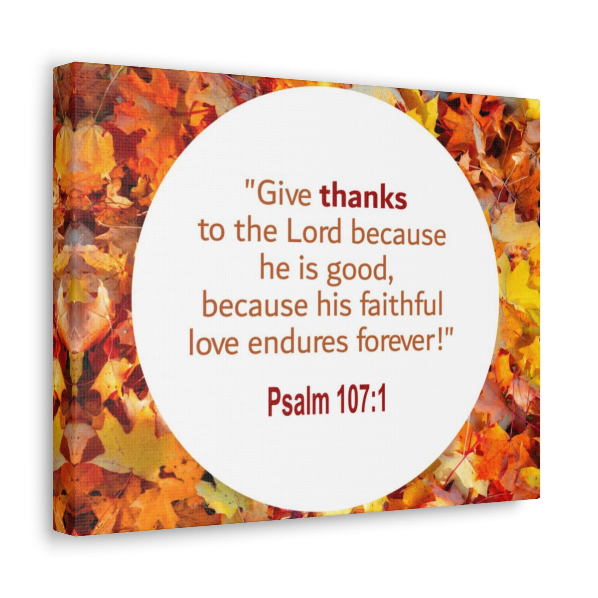 Scripture Walls Love Endures Forever Psalm 107:1 Bible Verse Canvas Christian Wall Art Ready to Hang Unframed-Express Your Love Gifts