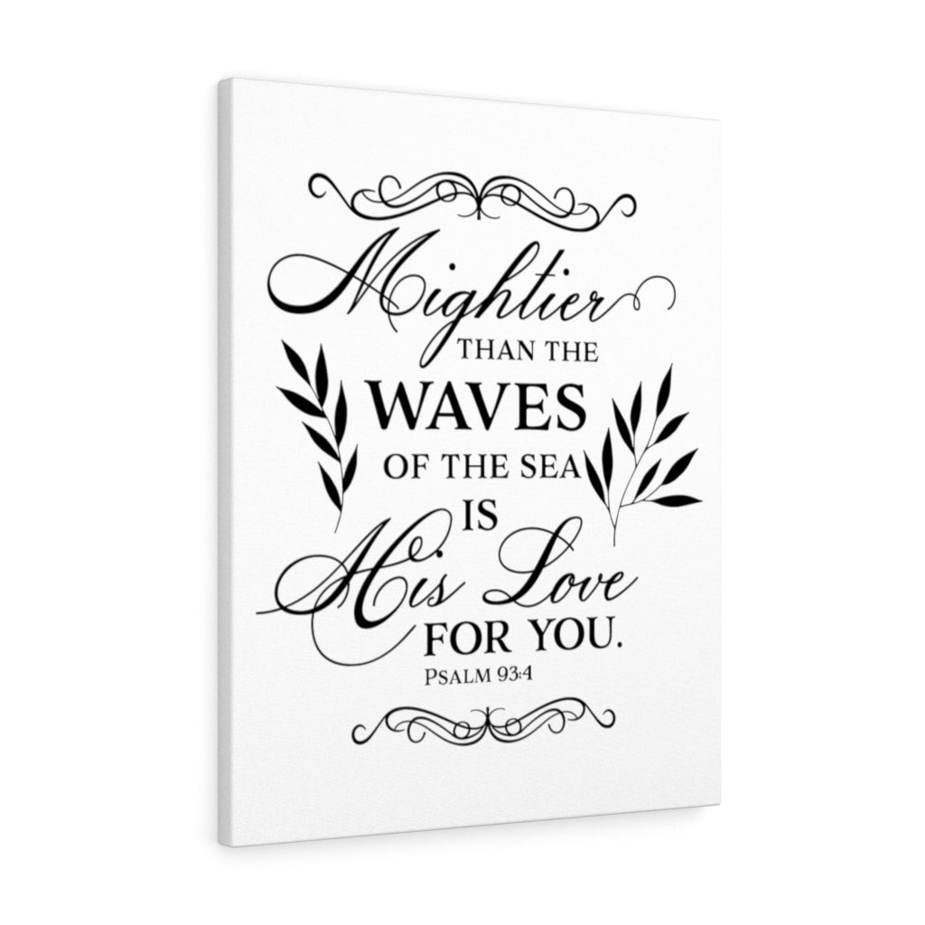 Scripture Walls Love For You Psalm 93:4 Bible Verse Canvas Christian Wall Art Ready to Hang Unframed-Express Your Love Gifts