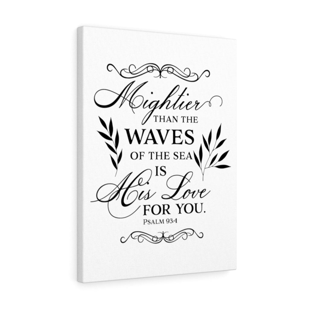 Scripture Walls Love For You Psalm 93:4 Bible Verse Canvas Christian Wall Art Ready to Hang Unframed-Express Your Love Gifts