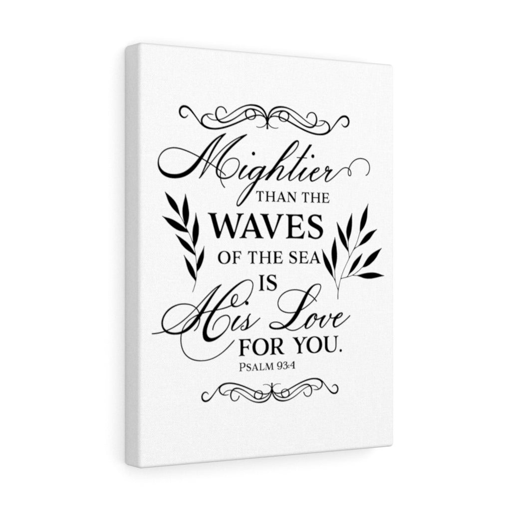 Scripture Walls Love For You Psalm 93:4 Bible Verse Canvas Christian Wall Art Ready to Hang Unframed-Express Your Love Gifts