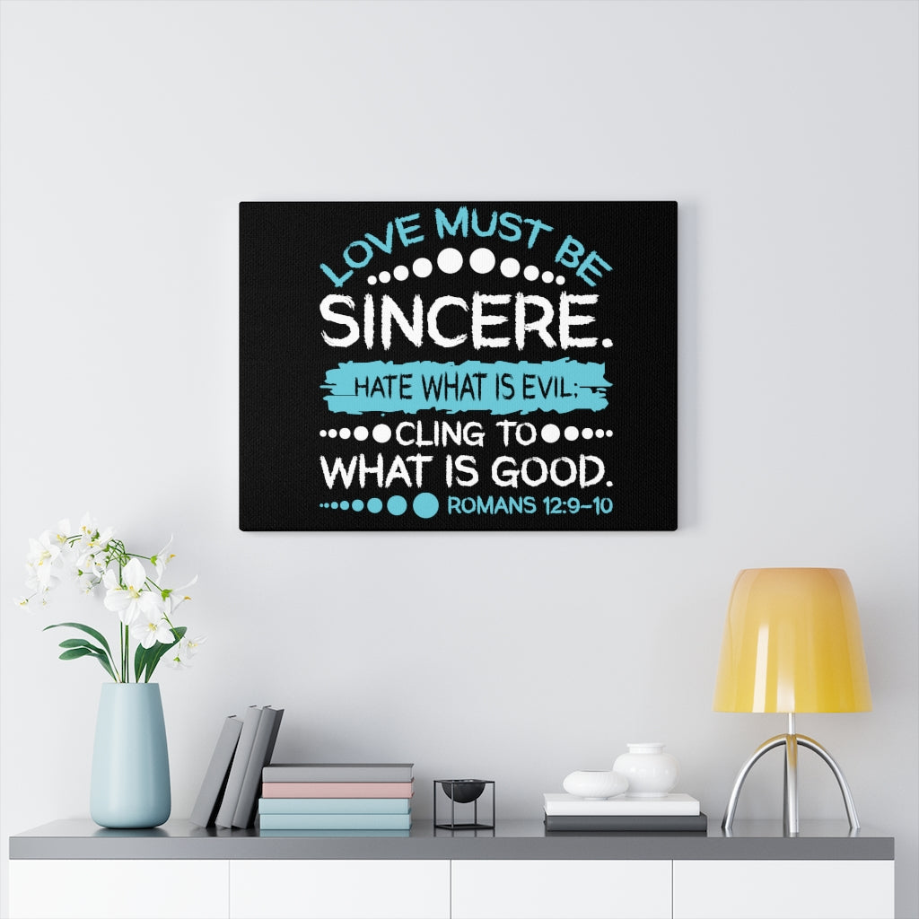 Scripture Walls Love Must Be Sincere Romans 12:9-10 Bible Verse Canvas Christian Wall Art Ready to Hang Unframed-Express Your Love Gifts