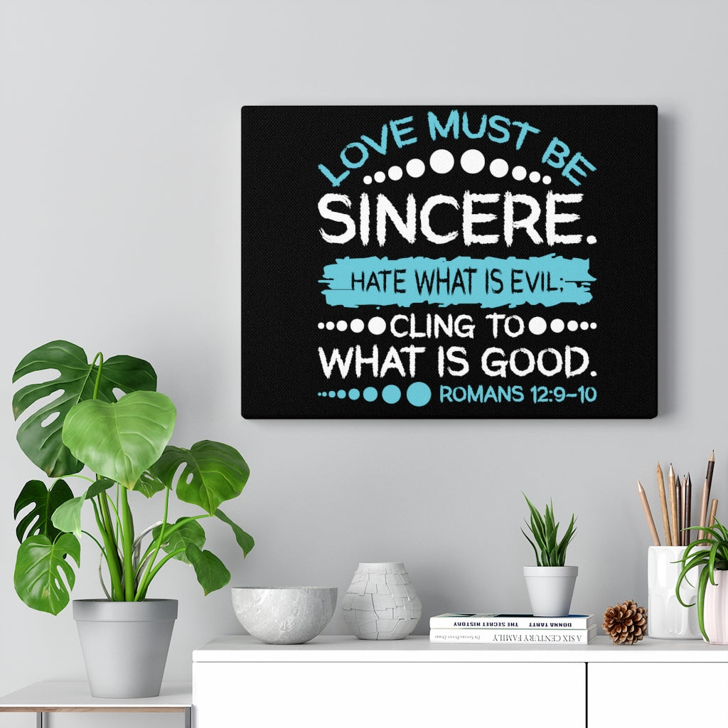 Scripture Walls Love Must Be Sincere Romans 12:9-10 Bible Verse Canvas Christian Wall Art Ready to Hang Unframed-Express Your Love Gifts