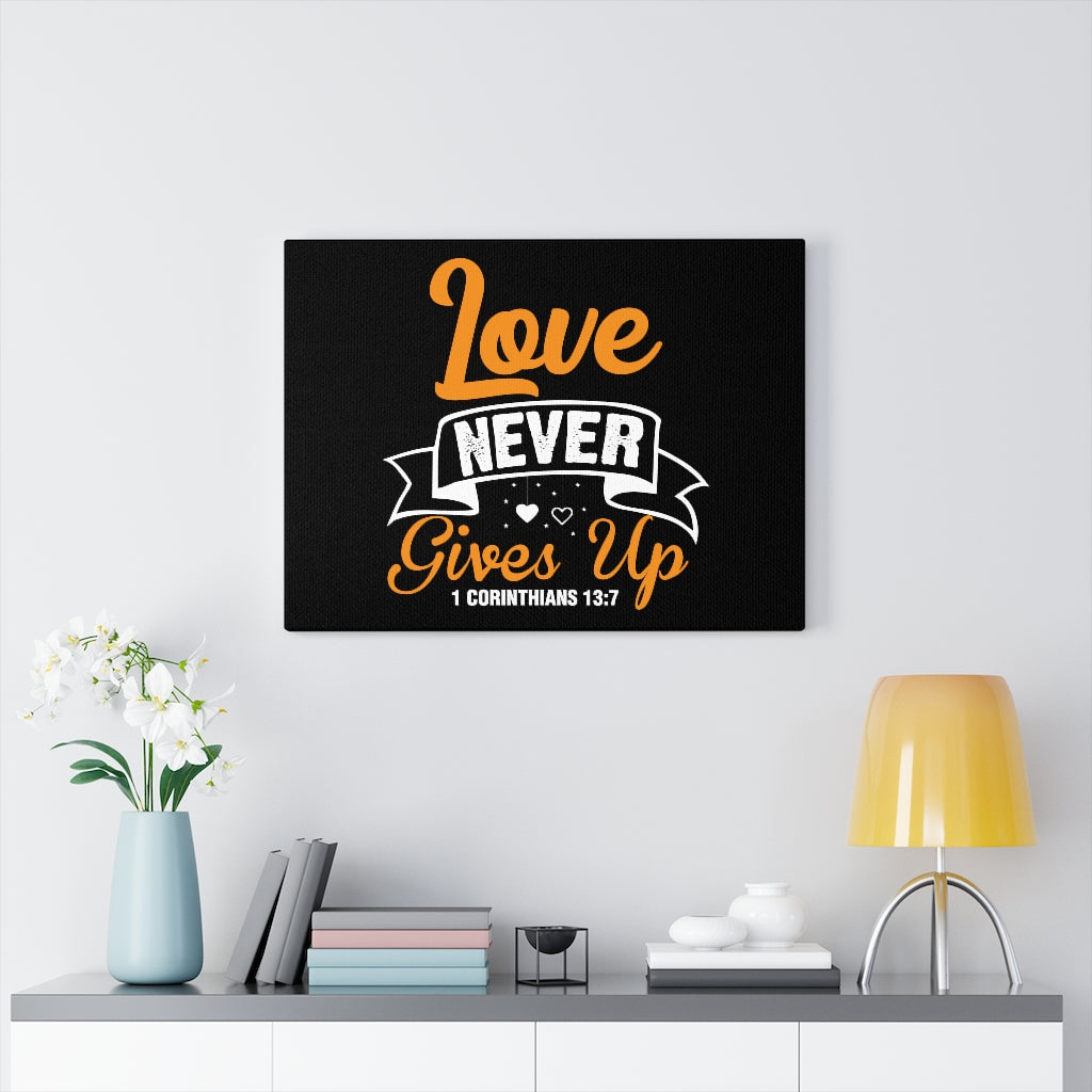 Scripture Walls Love Never Gives Up 1 Corinthians 13:7 Bible Verse Canvas Christian Wall Art Ready to Hang Unframed-Express Your Love Gifts