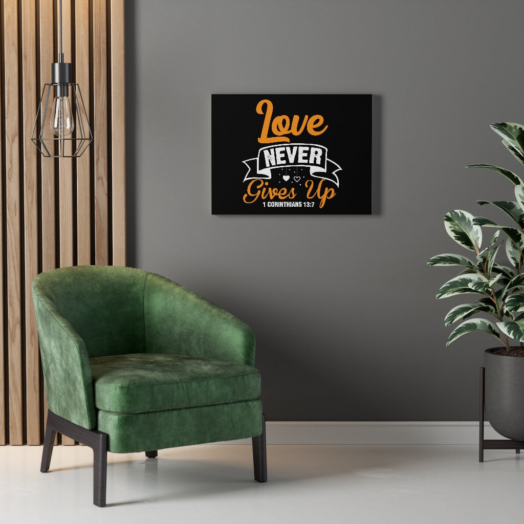 Scripture Walls Love Never Gives Up 1 Corinthians 13:7 Bible Verse Canvas Christian Wall Art Ready to Hang Unframed-Express Your Love Gifts