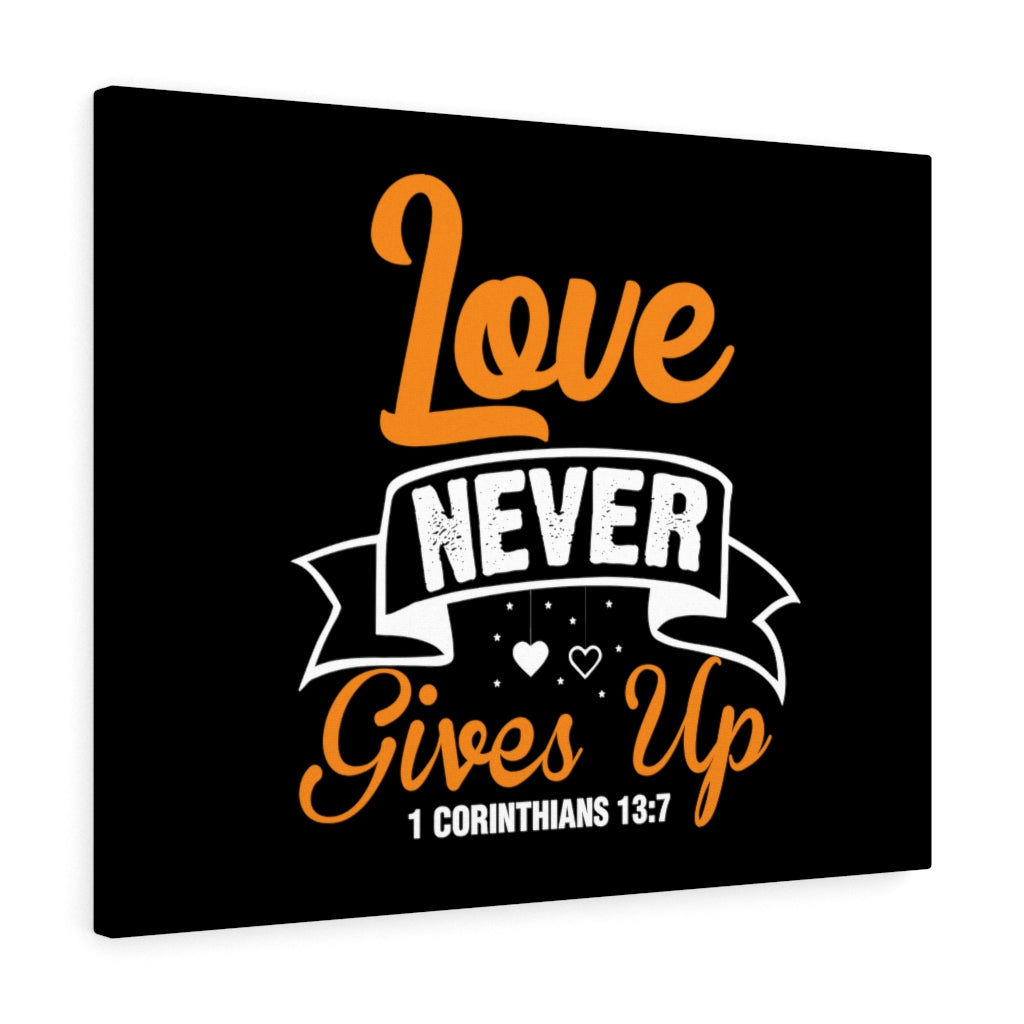 Scripture Walls Love Never Gives Up 1 Corinthians 13:7 Bible Verse Canvas Christian Wall Art Ready to Hang Unframed-Express Your Love Gifts