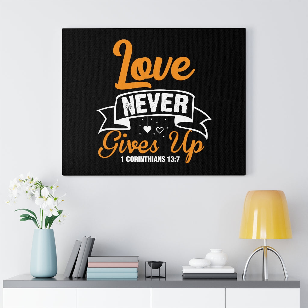 Scripture Walls Love Never Gives Up 1 Corinthians 13:7 Bible Verse Canvas Christian Wall Art Ready to Hang Unframed-Express Your Love Gifts