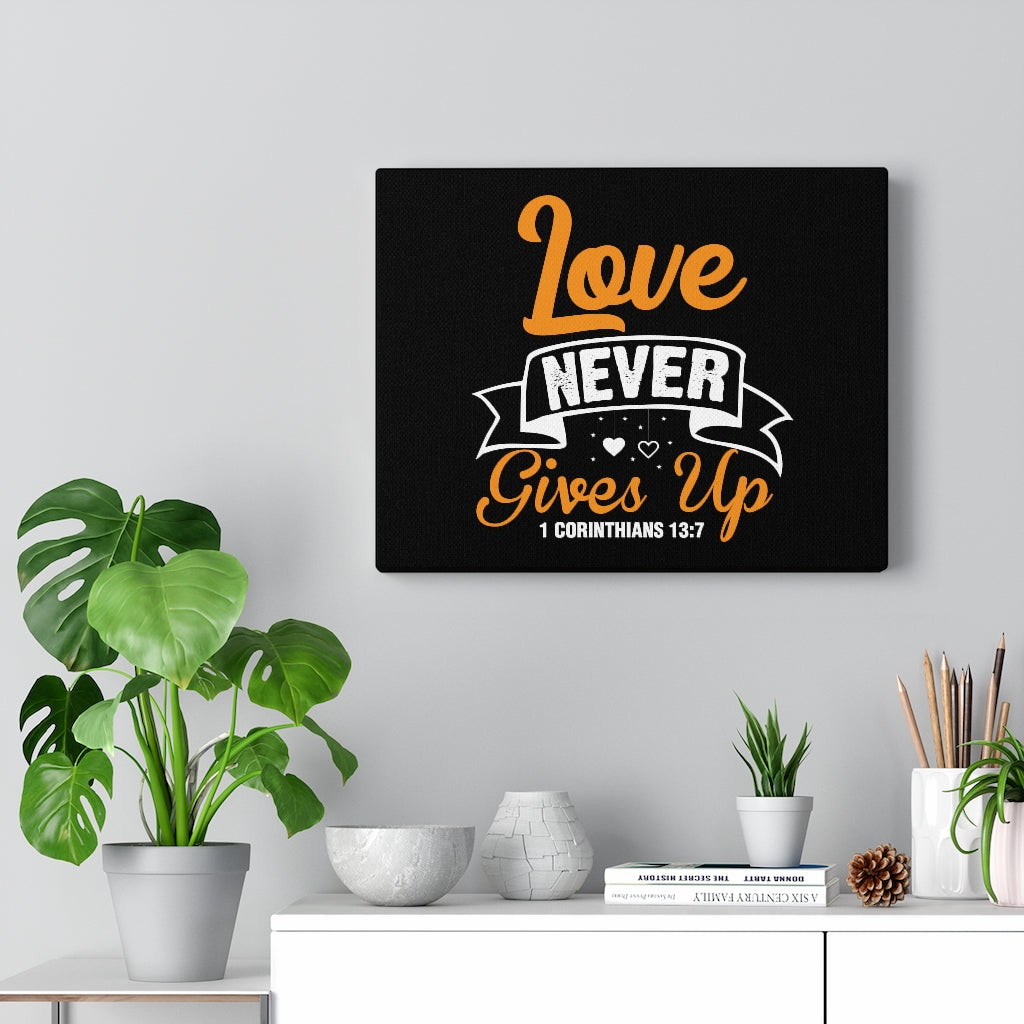 Scripture Walls Love Never Gives Up 1 Corinthians 13:7 Bible Verse Canvas Christian Wall Art Ready to Hang Unframed-Express Your Love Gifts