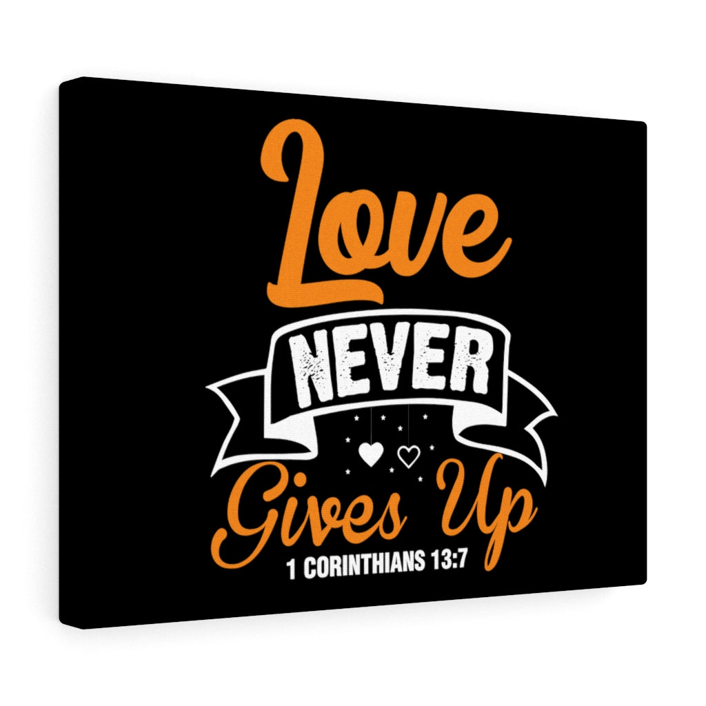 Scripture Walls Love Never Gives Up 1 Corinthians 13:7 Bible Verse Canvas Christian Wall Art Ready to Hang Unframed-Express Your Love Gifts