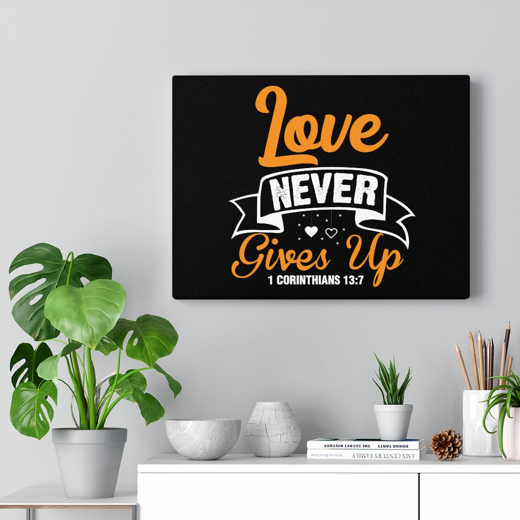 Scripture Walls Love Never Gives Up 1 Corinthians 13:7 Bible Verse Canvas Christian Wall Art Ready to Hang Unframed-Express Your Love Gifts