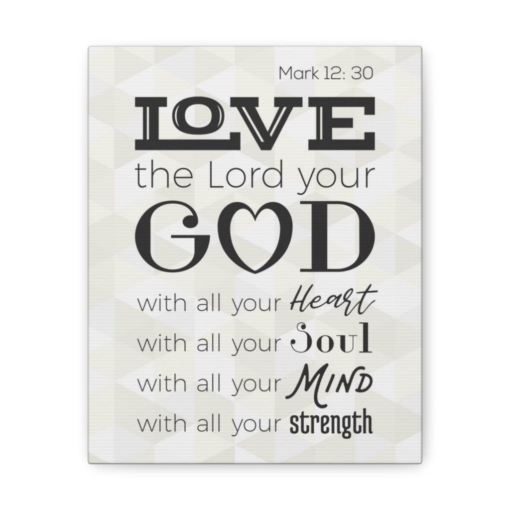 Scripture Walls Love The Lord Your God Mark 12:30 Christian Wall Art Bible Verse Print Ready To Hang Unframed-Express Your Love Gifts