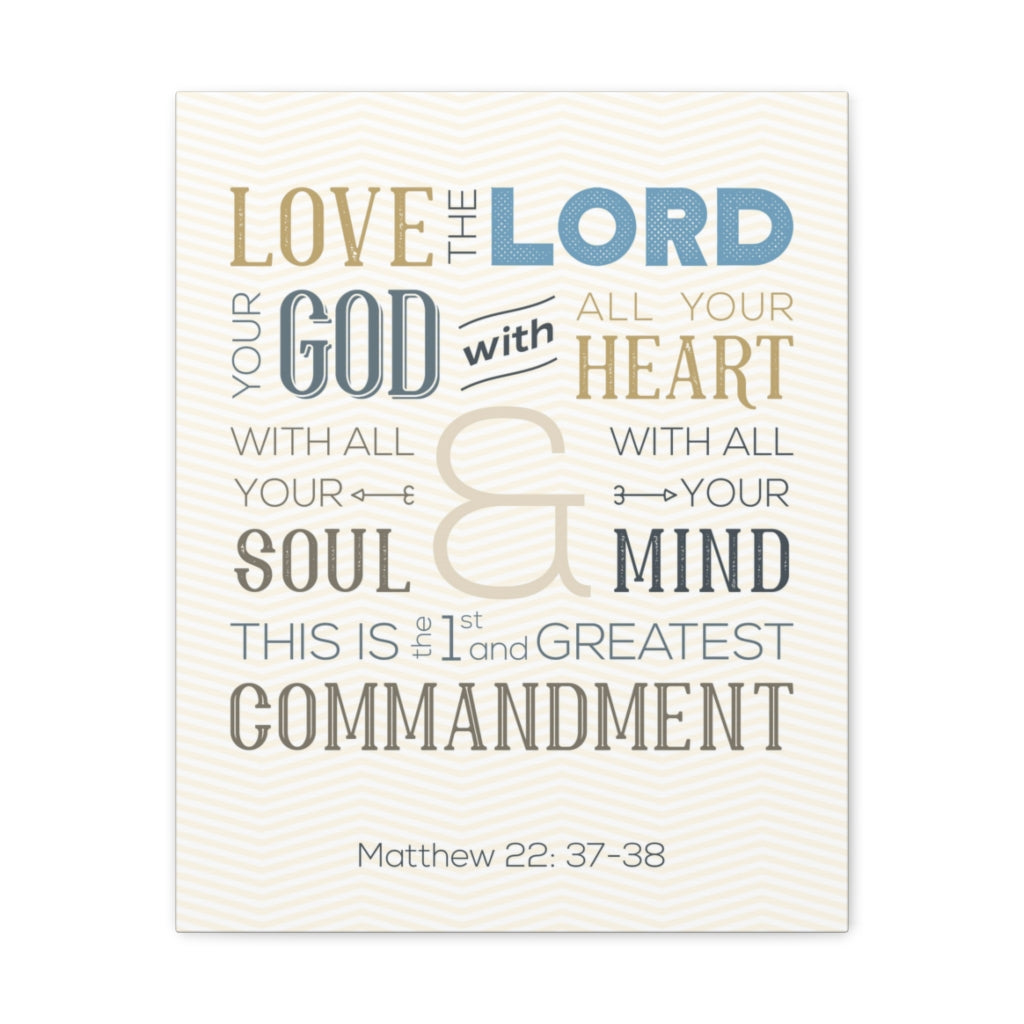 Scripture Walls Love The Lord Your God Matthew 22:37-38 Bible Verse Canvas Christian Wall Art Ready To Hang Unframed-Express Your Love Gifts