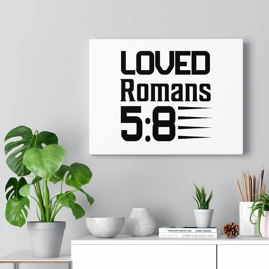 Scripture Walls Loved Romans 5:8 Bible Verse Canvas Christian Wall Art Ready to Hang Unframed-Express Your Love Gifts