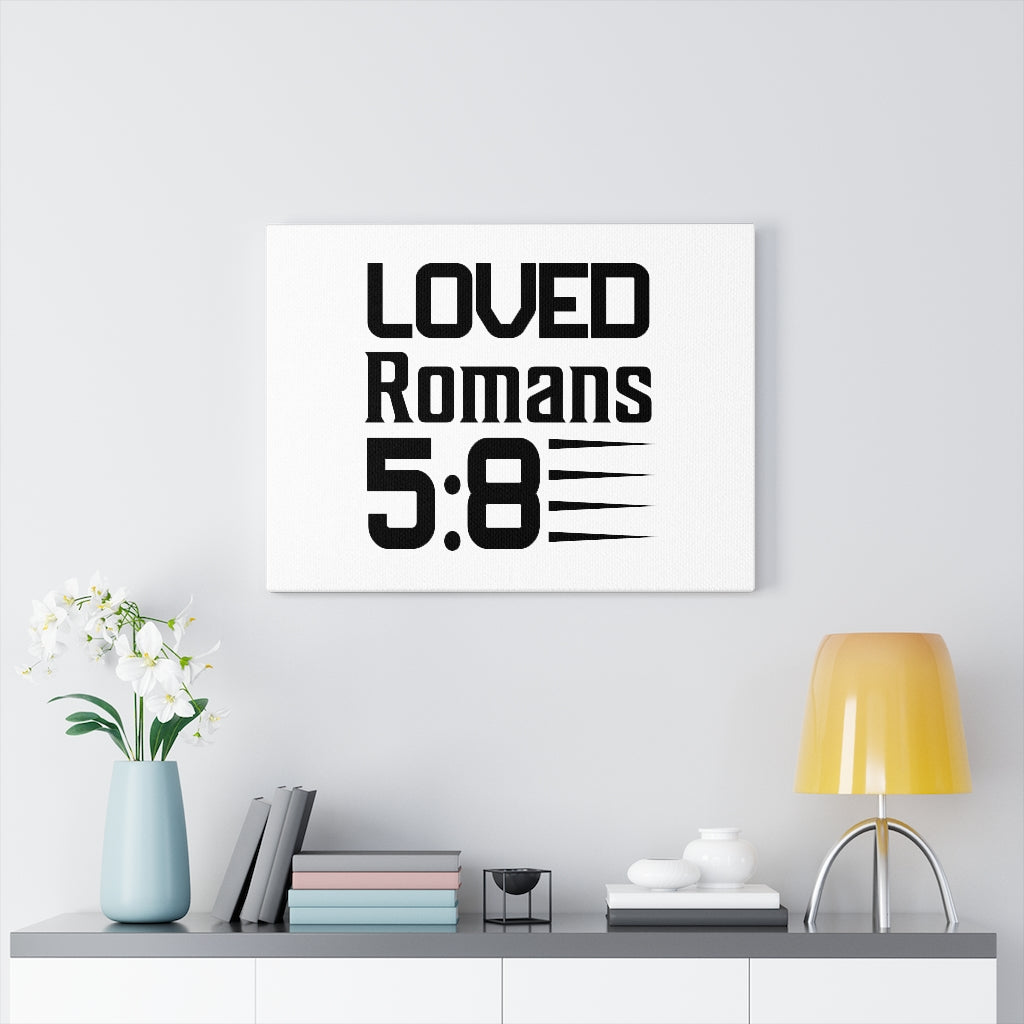 Scripture Walls Loved Romans 5:8 Bible Verse Canvas Christian Wall Art Ready to Hang Unframed-Express Your Love Gifts