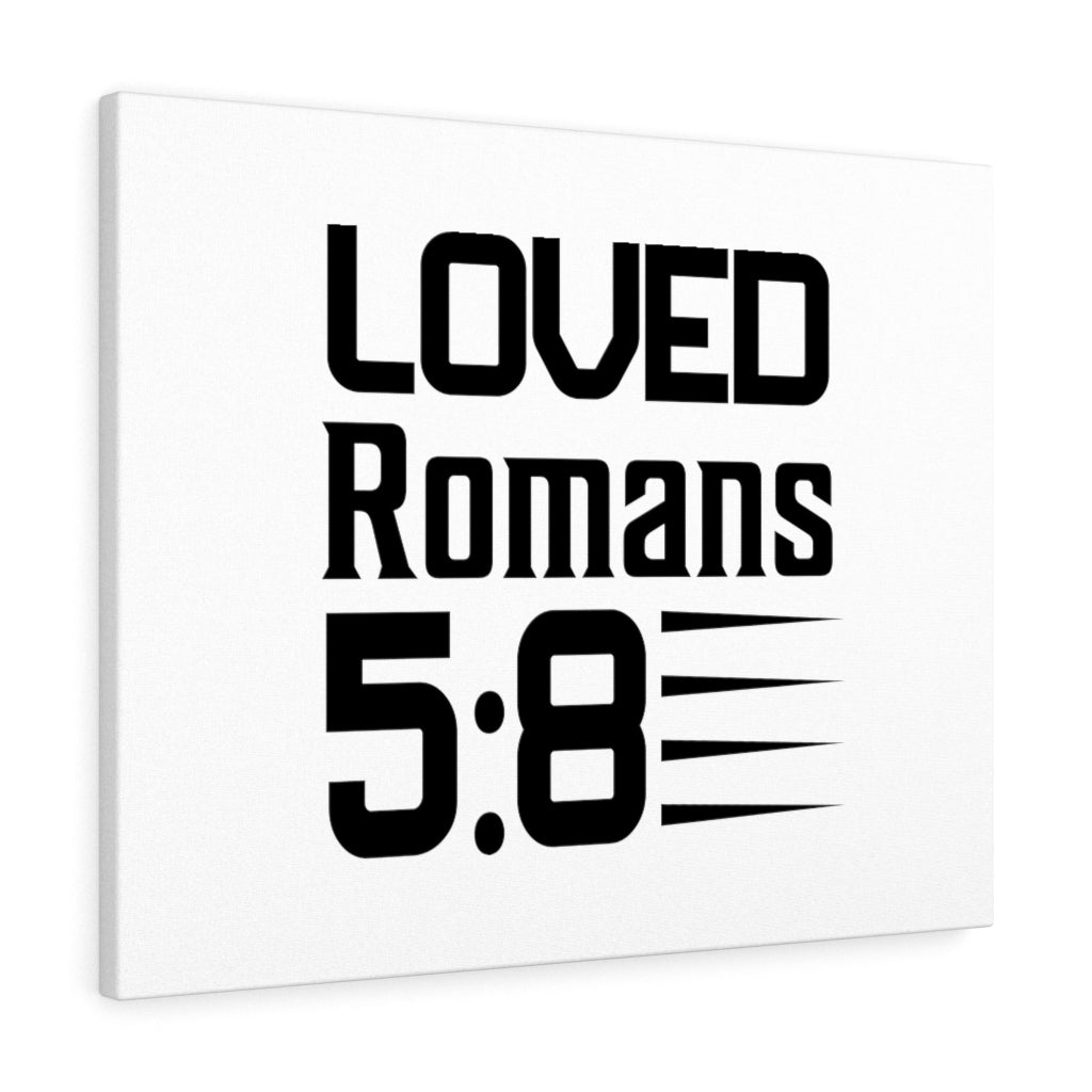 Scripture Walls Loved Romans 5:8 Bible Verse Canvas Christian Wall Art Ready to Hang Unframed-Express Your Love Gifts