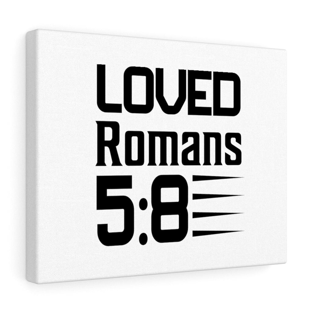 Scripture Walls Loved Romans 5:8 Bible Verse Canvas Christian Wall Art Ready to Hang Unframed-Express Your Love Gifts