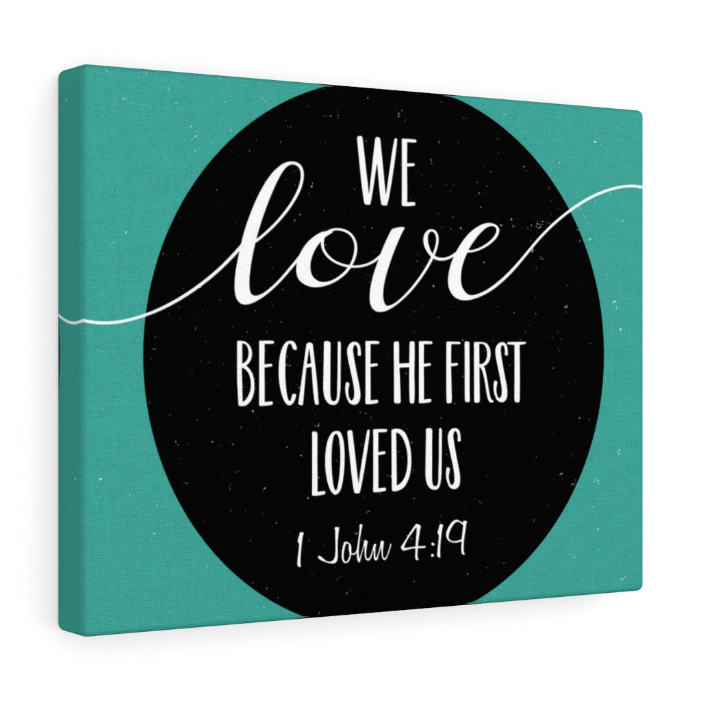 Scripture Walls Loved Us 1 John 4:19 Bible Verse Canvas Christian Wall Art Ready to Hang Unframed-Express Your Love Gifts