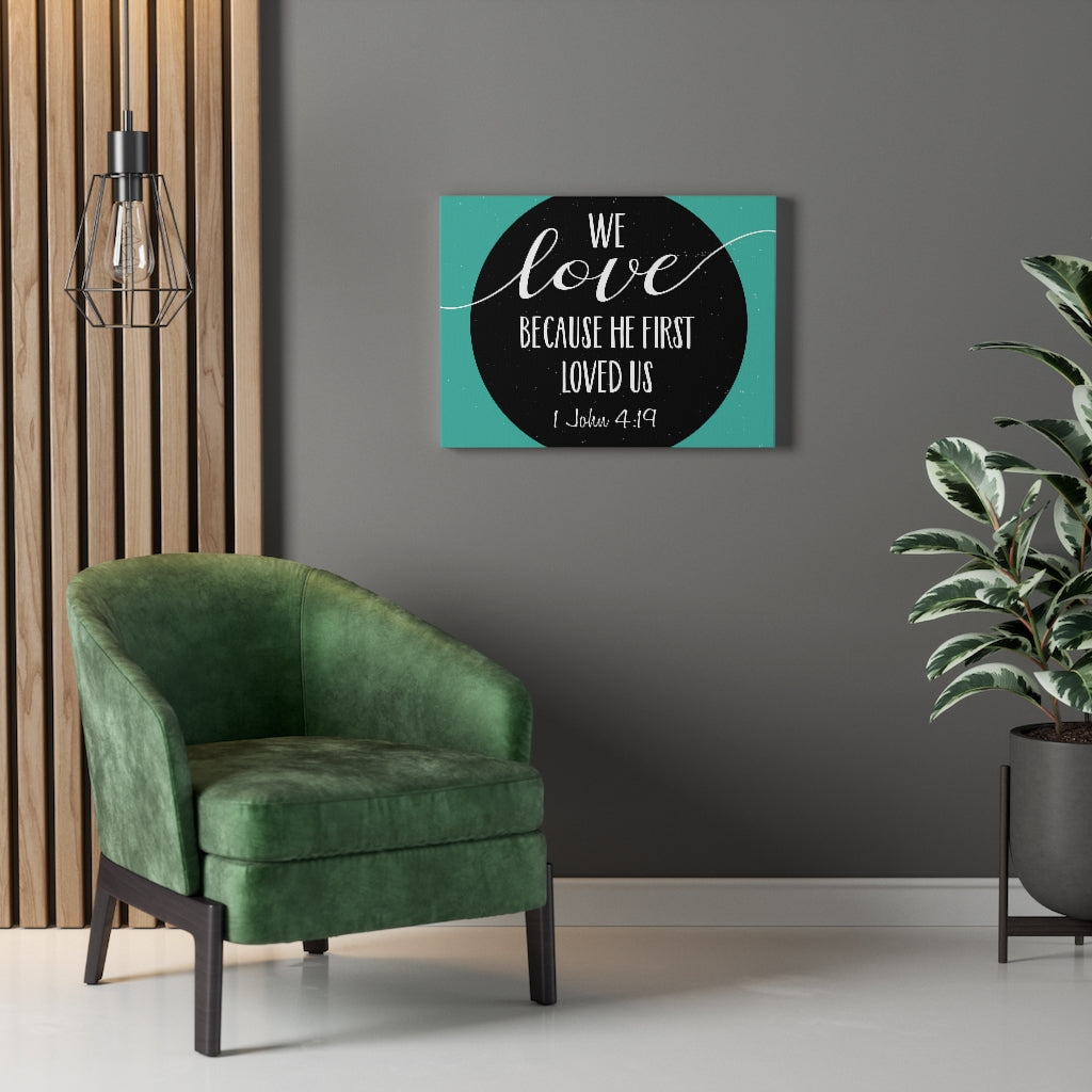 Scripture Walls Loved Us 1 John 4:19 Bible Verse Canvas Christian Wall Art Ready to Hang Unframed-Express Your Love Gifts