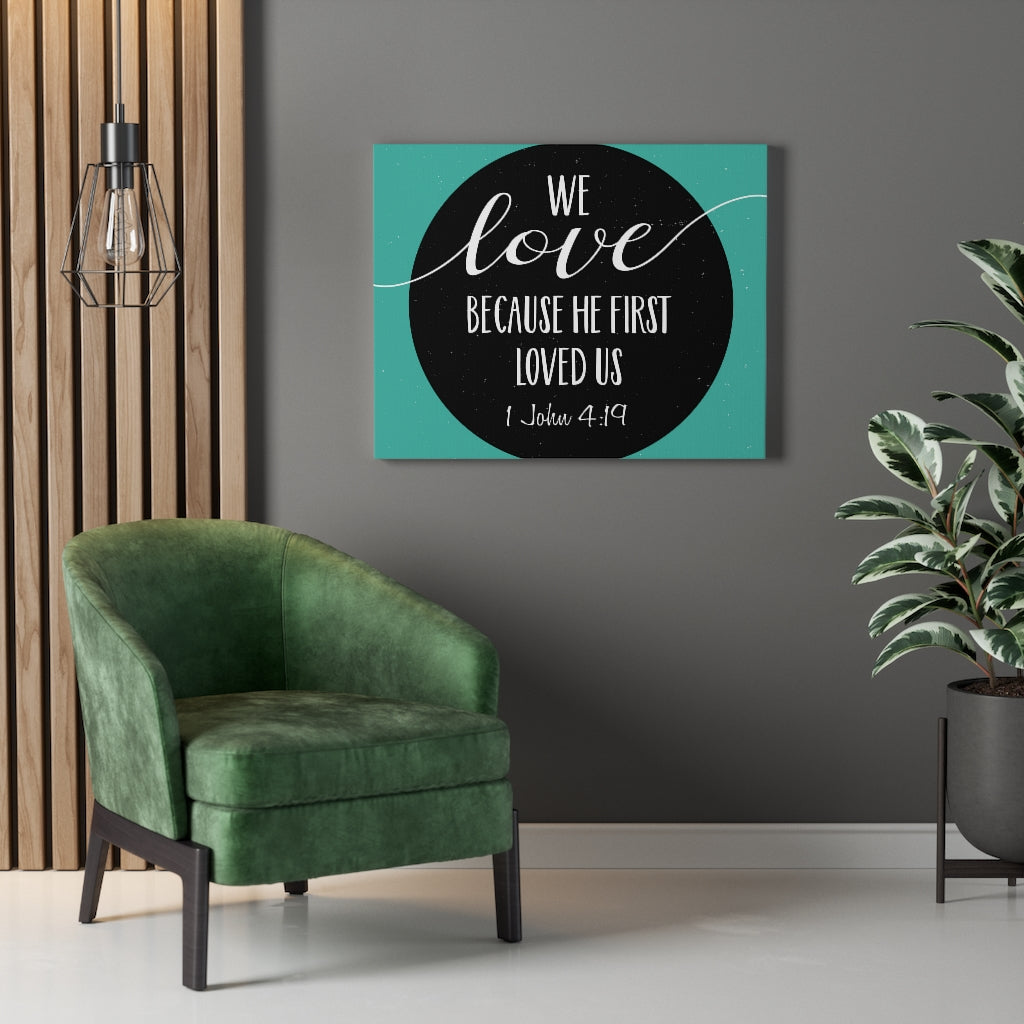 Scripture Walls Loved Us 1 John 4:19 Bible Verse Canvas Christian Wall Art Ready to Hang Unframed-Express Your Love Gifts
