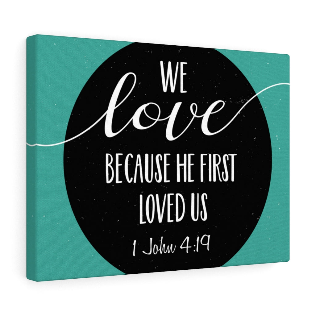 Scripture Walls Loved Us 1 John 4:19 Bible Verse Canvas Christian Wall Art Ready to Hang Unframed-Express Your Love Gifts