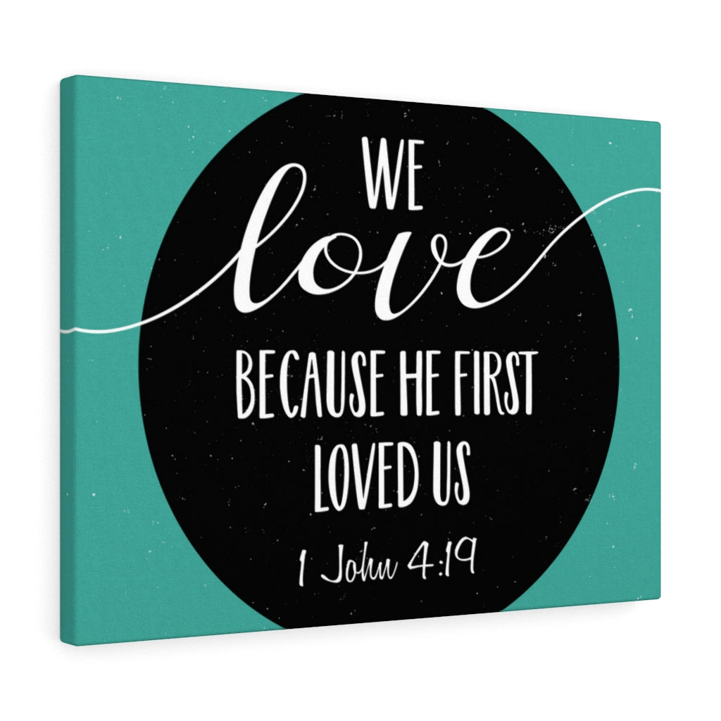Scripture Walls Loved Us 1 John 4:19 Bible Verse Canvas Christian Wall Art Ready to Hang Unframed-Express Your Love Gifts