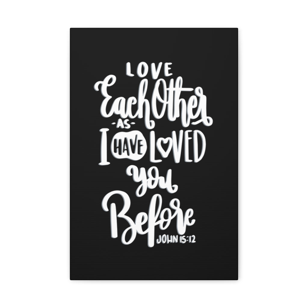 Scripture Walls Loved You Before John 15:12 Bible Verse Canvas Christian Wall Art Ready to Hang Unframed-Express Your Love Gifts