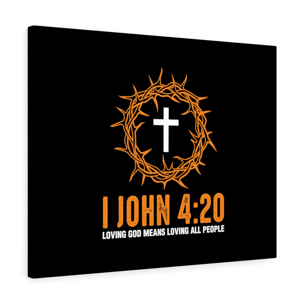Scripture Walls Loving All People 1 John 4:20 Bible Verse Canvas Christian Wall Art Ready to Hang Unframed-Express Your Love Gifts