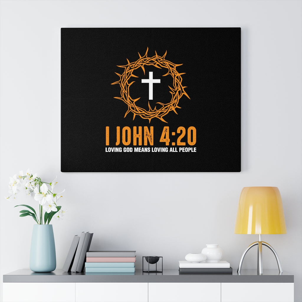 Scripture Walls Loving All People 1 John 4:20 Bible Verse Canvas Christian Wall Art Ready to Hang Unframed-Express Your Love Gifts
