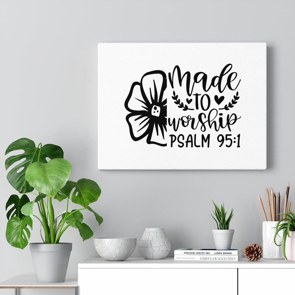 Scripture Walls Made To Worship Flower Psalm 95:1 Bible Verse Canvas Christian Wall Art Ready to Hang Unframed-Express Your Love Gifts