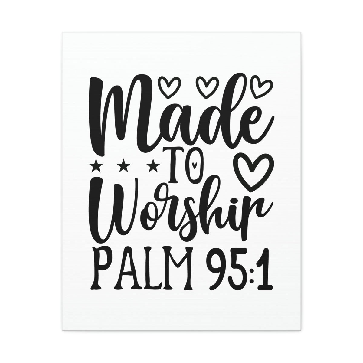 Scripture Walls Made To Worship Hearts Psalm 95:1 Bible Verse Canvas Christian Wall Art Ready to Hang Unframed-Express Your Love Gifts