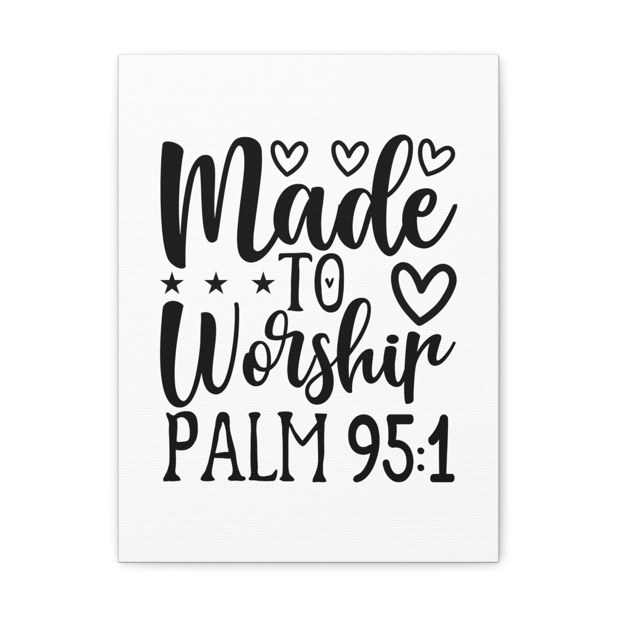 Scripture Walls Made To Worship Hearts Psalm 95:1 Bible Verse Canvas Christian Wall Art Ready to Hang Unframed-Express Your Love Gifts