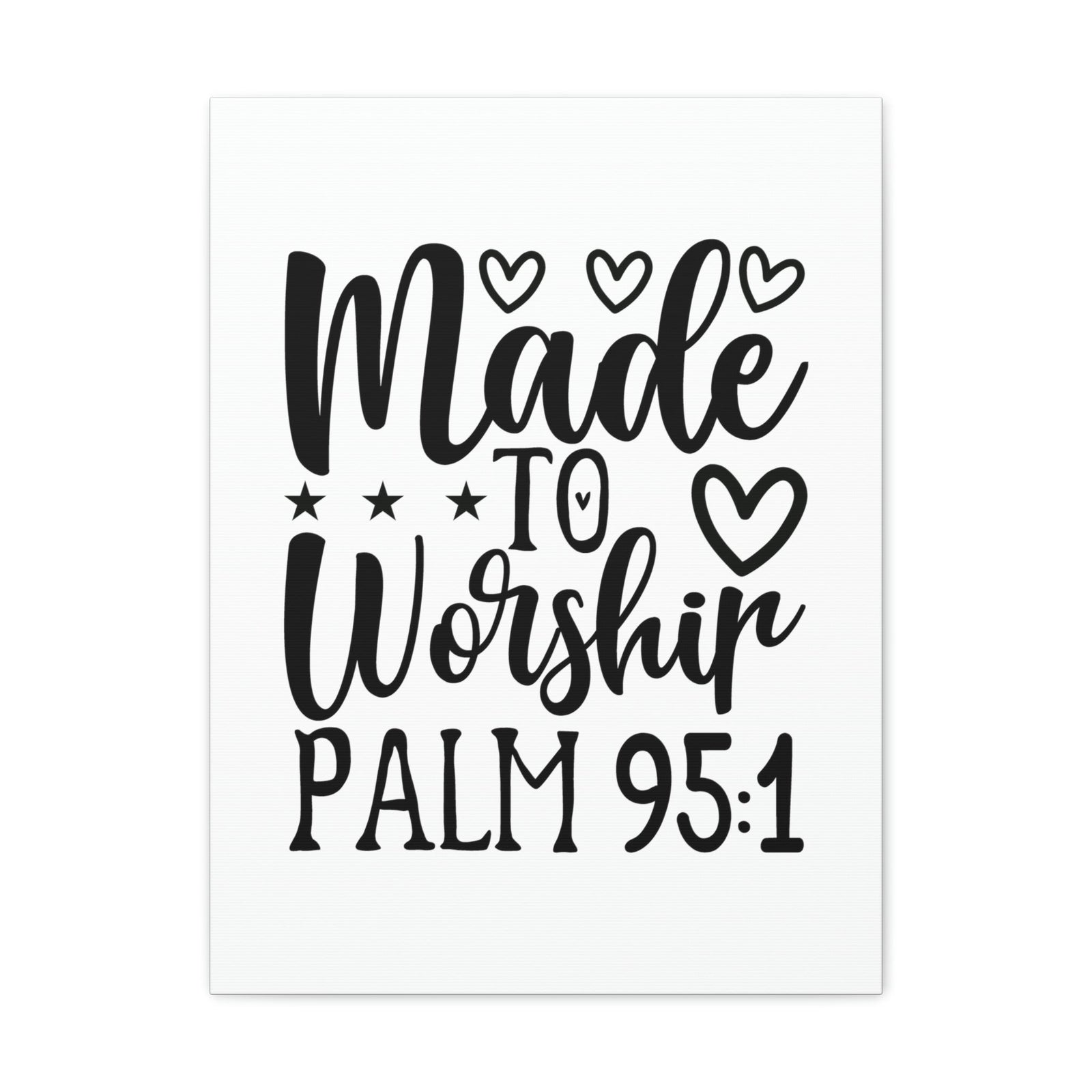Scripture Walls Made To Worship Hearts Psalm 95:1 Bible Verse Canvas Christian Wall Art Ready to Hang Unframed-Express Your Love Gifts