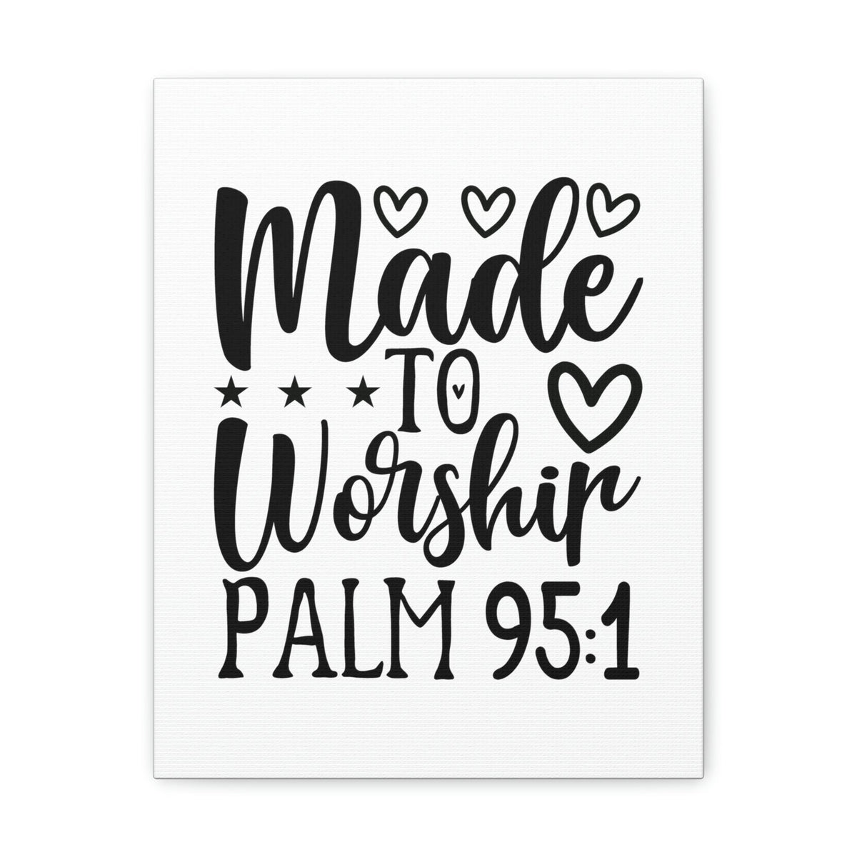 Scripture Walls Made To Worship Hearts Psalm 95:1 Bible Verse Canvas Christian Wall Art Ready to Hang Unframed-Express Your Love Gifts
