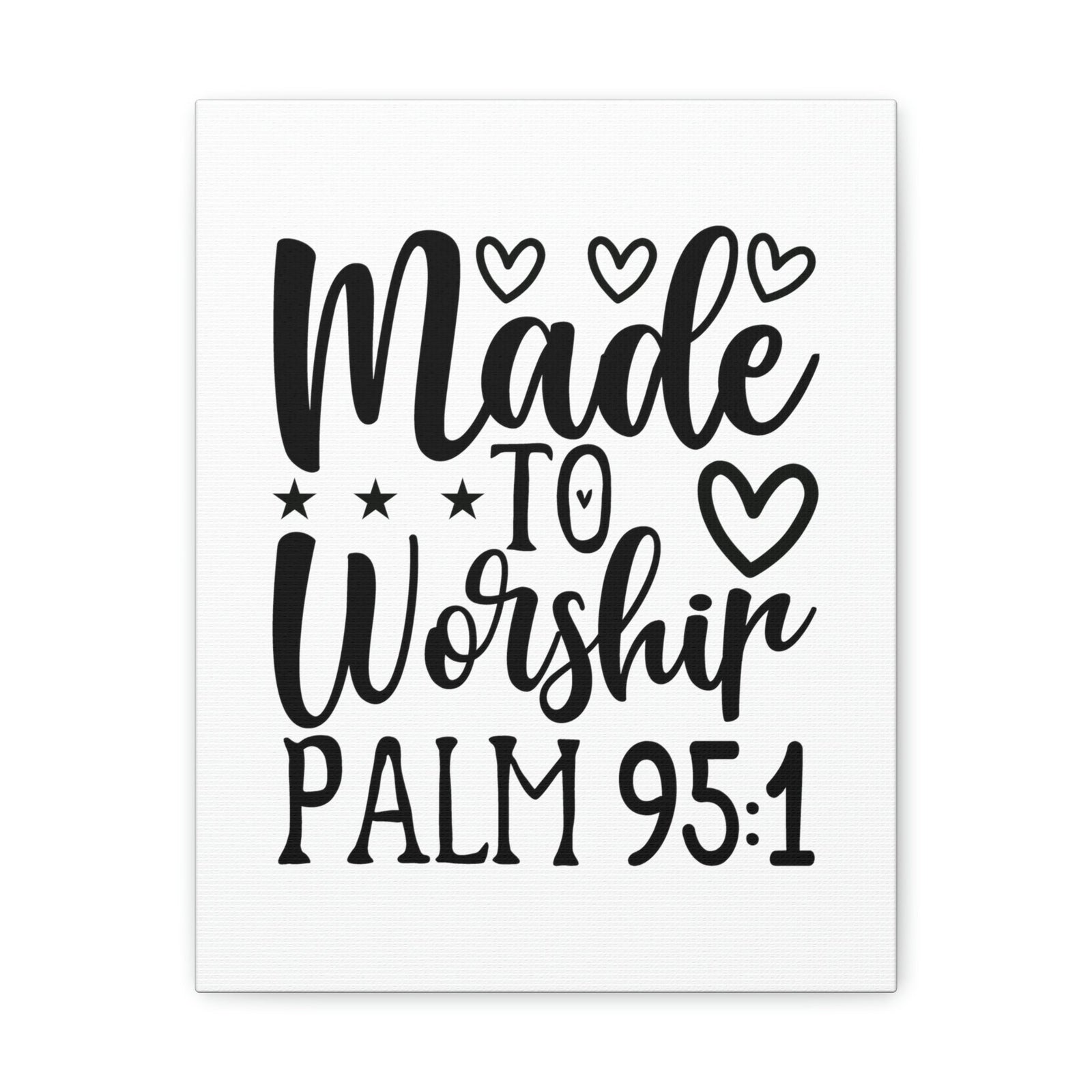 Scripture Walls Made To Worship Hearts Psalm 95:1 Bible Verse Canvas Christian Wall Art Ready to Hang Unframed-Express Your Love Gifts