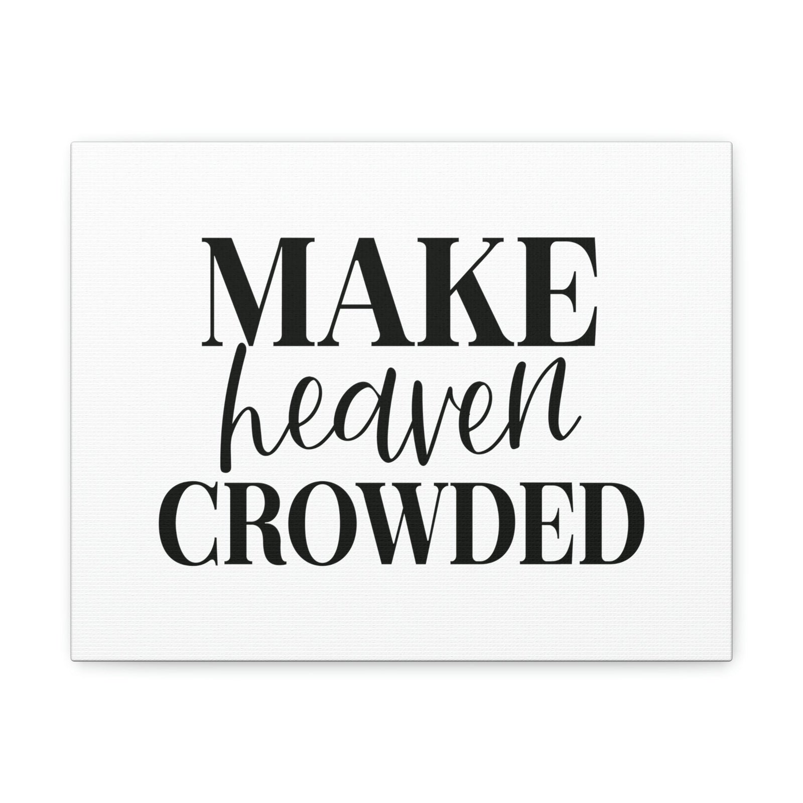 Scripture Walls Make Heaven Crowded 2 Peter 3:13 Christian Wall Art Bible Verse Print Ready to Hang Unframed-Express Your Love Gifts