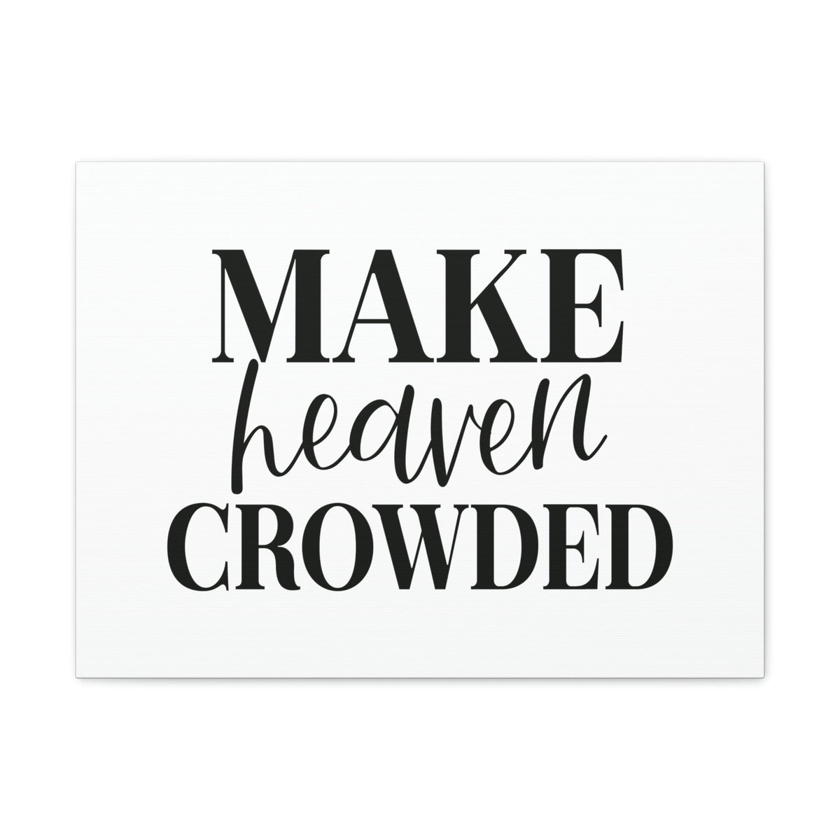 Scripture Walls Make Heaven Crowded 2 Peter 3:13 Christian Wall Art Bible Verse Print Ready to Hang Unframed-Express Your Love Gifts