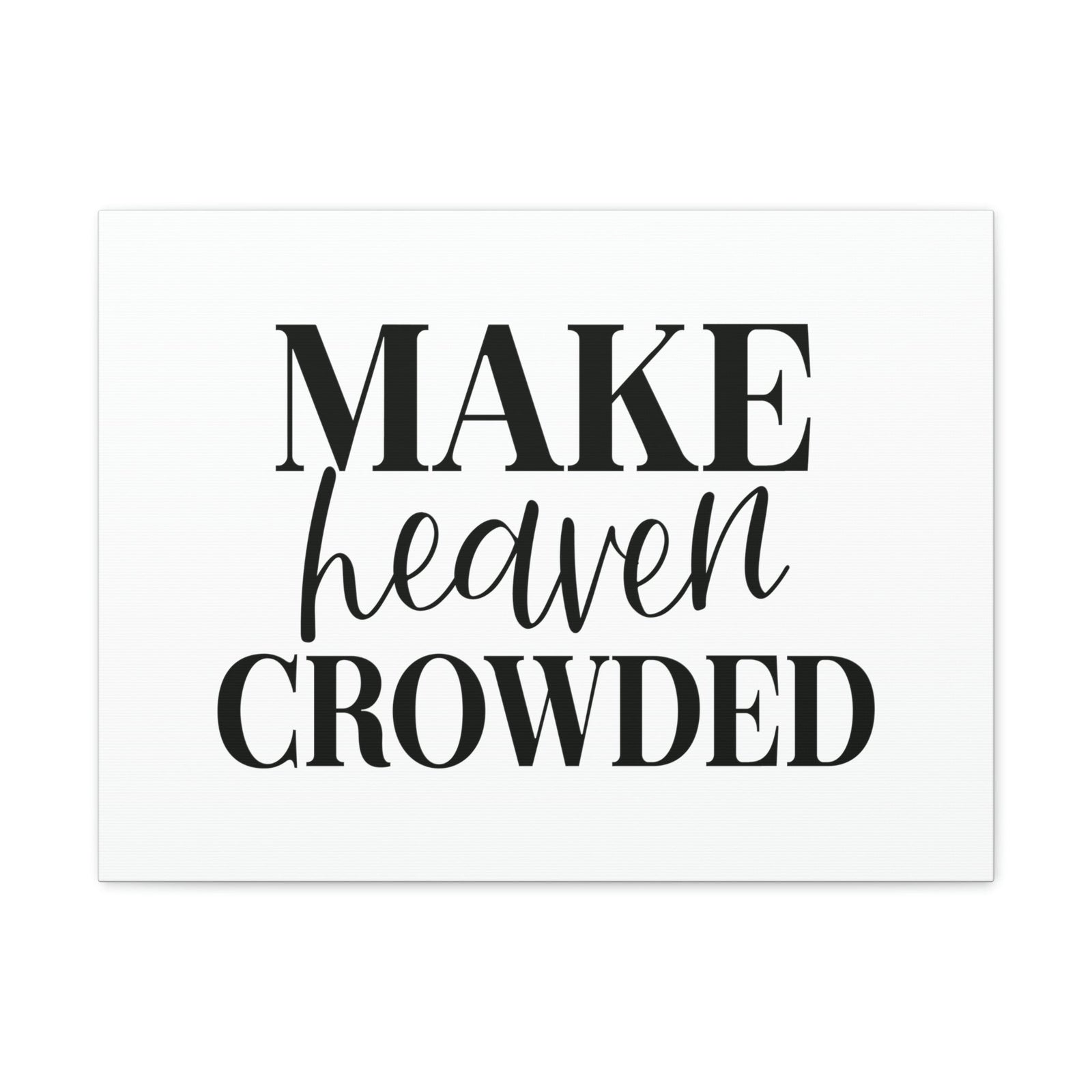 Scripture Walls Make Heaven Crowded 2 Peter 3:13 Christian Wall Art Bible Verse Print Ready to Hang Unframed-Express Your Love Gifts