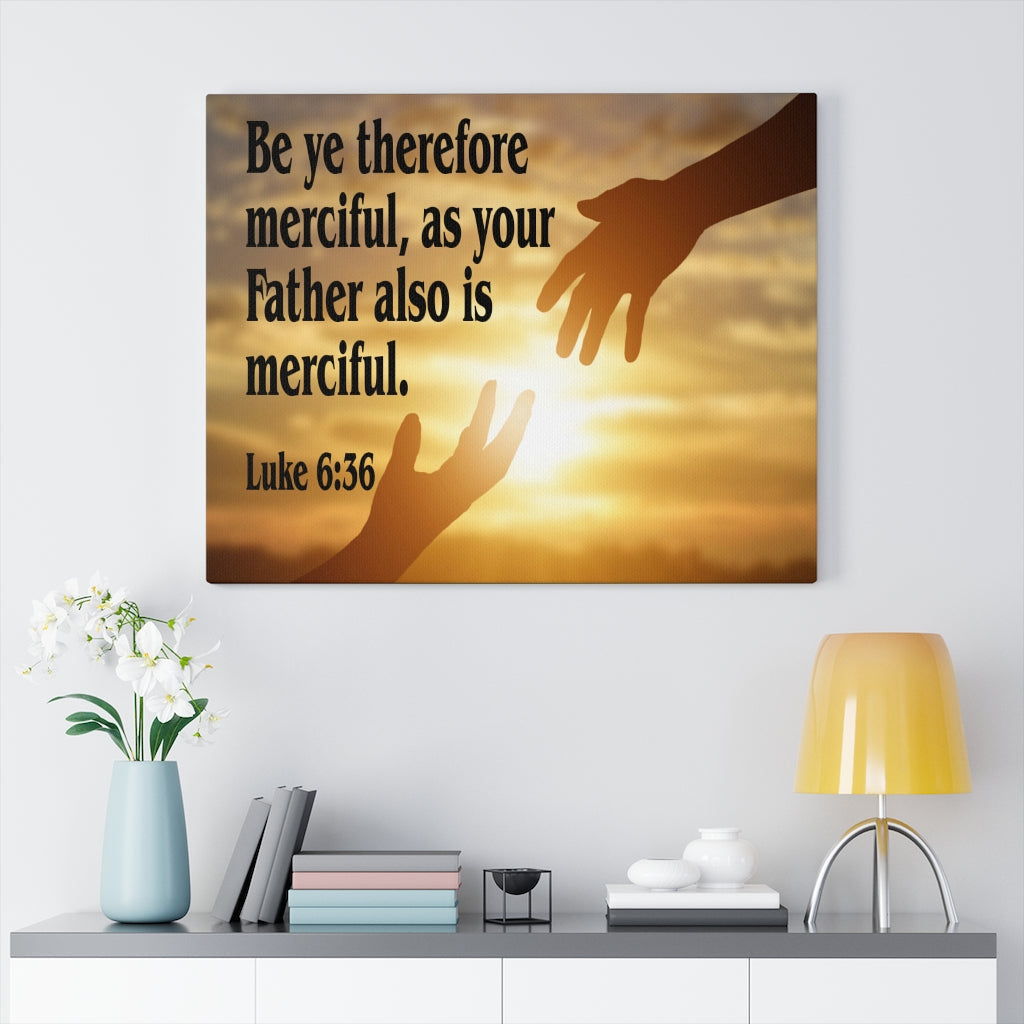 Scripture Walls Merciful Father Luke 6:36 Bible Verse Canvas Christian Wall Art Ready to Hang Unframed-Express Your Love Gifts