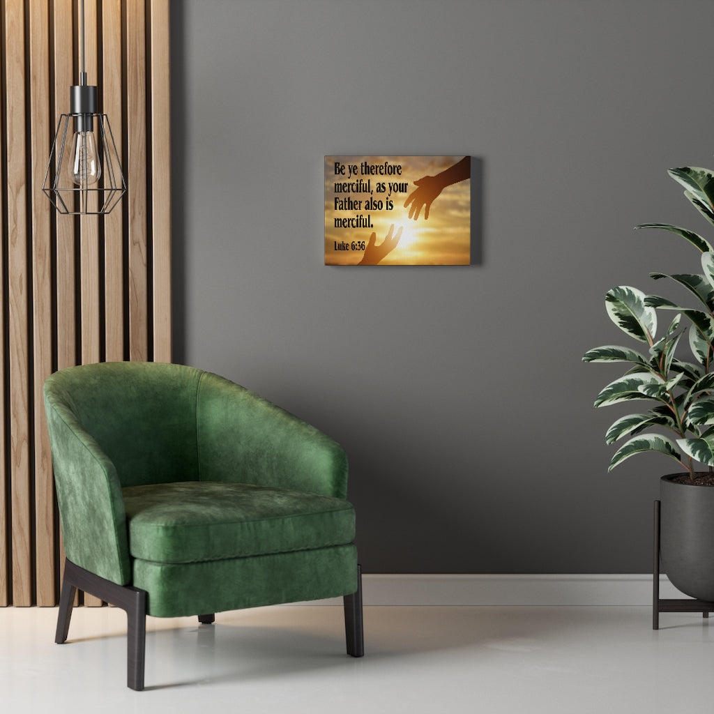 Scripture Walls Merciful Father Luke 6:36 Bible Verse Canvas Christian Wall Art Ready to Hang Unframed-Express Your Love Gifts