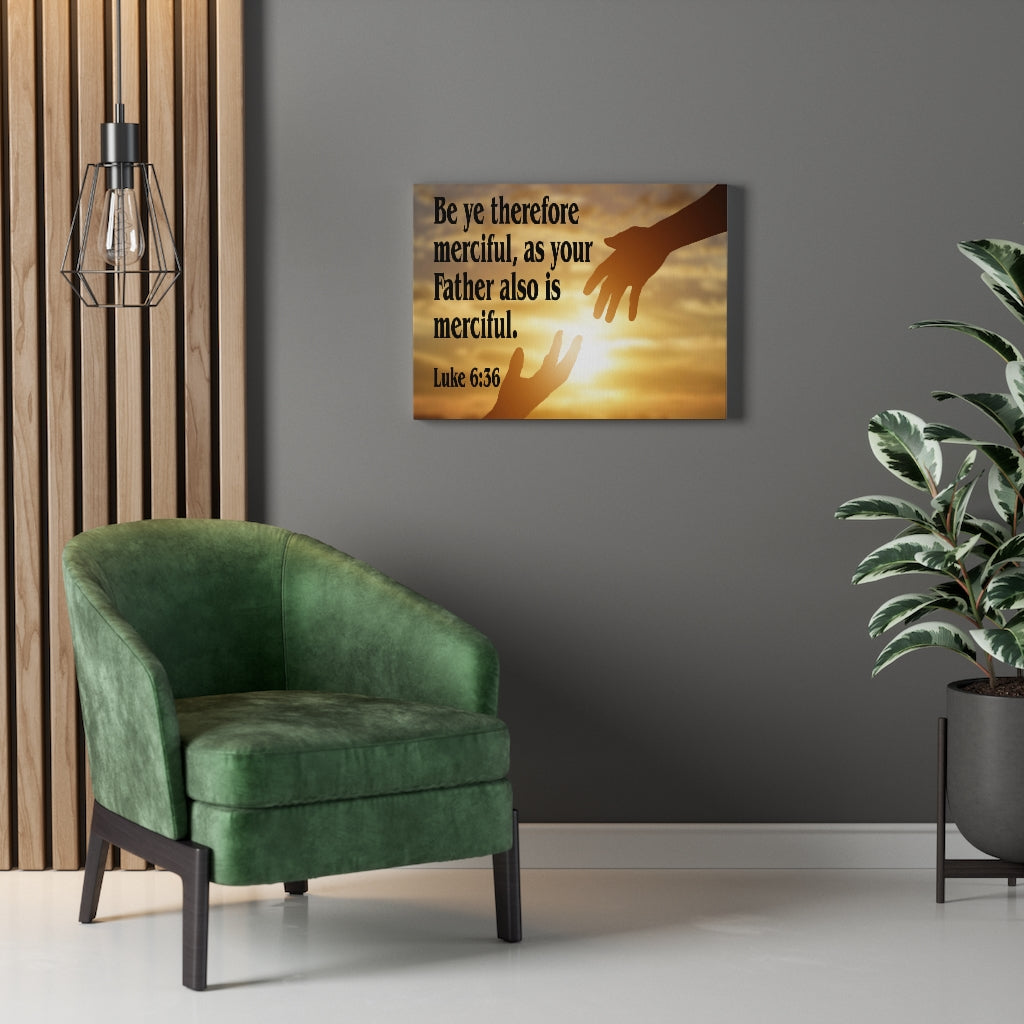 Scripture Walls Merciful Father Luke 6:36 Bible Verse Canvas Christian Wall Art Ready to Hang Unframed-Express Your Love Gifts