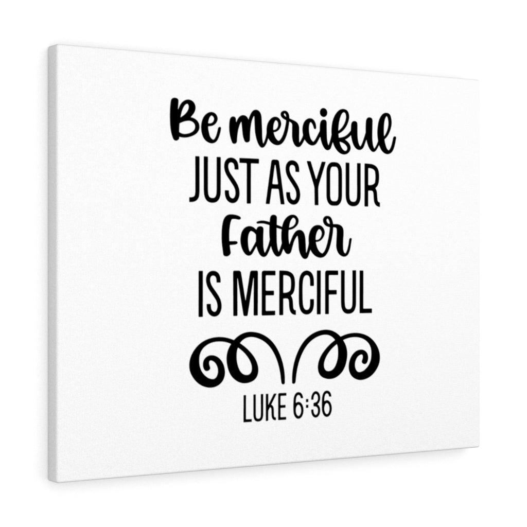 Scripture Walls Merciful Luke 6:36 Bible Verse Canvas Christian Wall Art Ready to Hang Unframed-Express Your Love Gifts