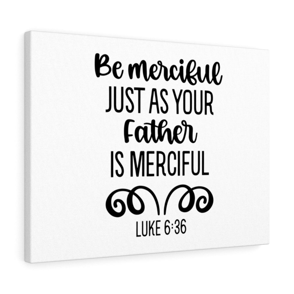 Scripture Walls Merciful Luke 6:36 Bible Verse Canvas Christian Wall Art Ready to Hang Unframed-Express Your Love Gifts