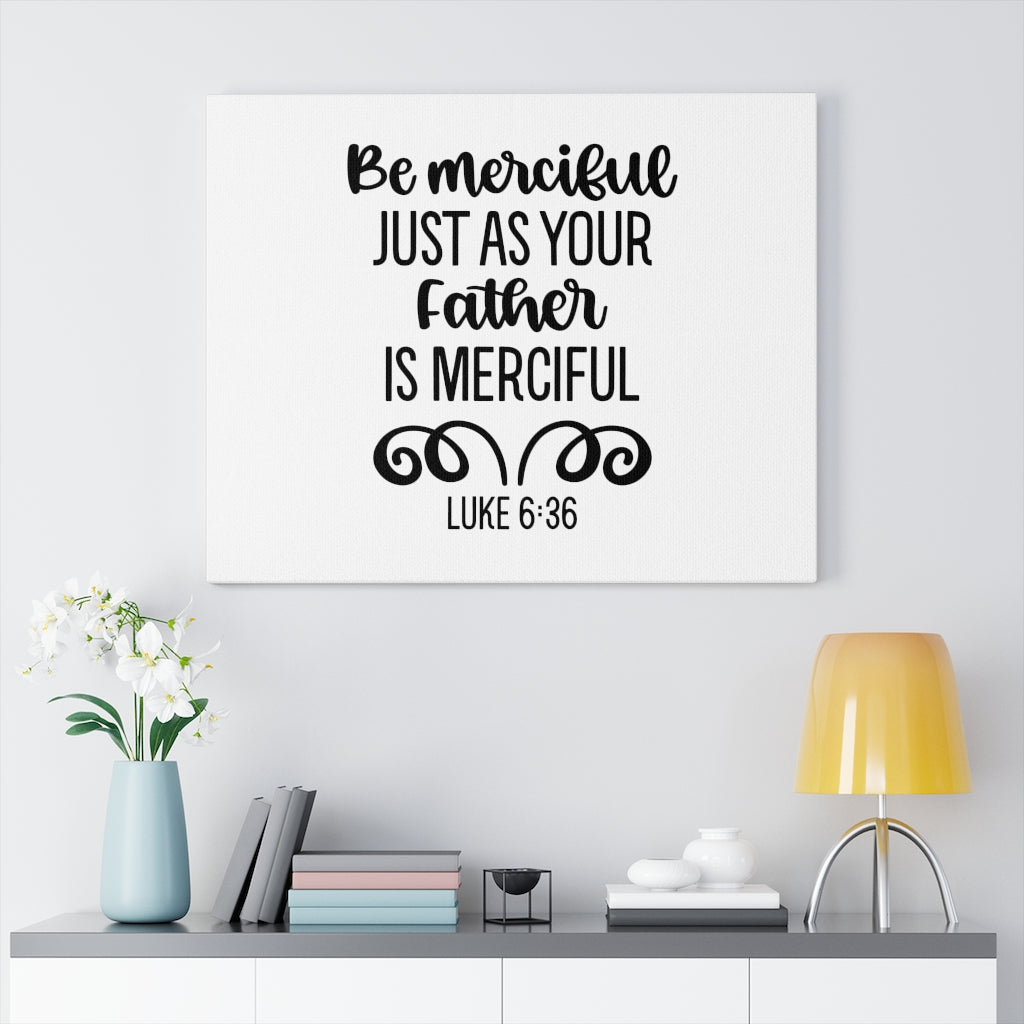 Scripture Walls Merciful Luke 6:36 Bible Verse Canvas Christian Wall Art Ready to Hang Unframed-Express Your Love Gifts