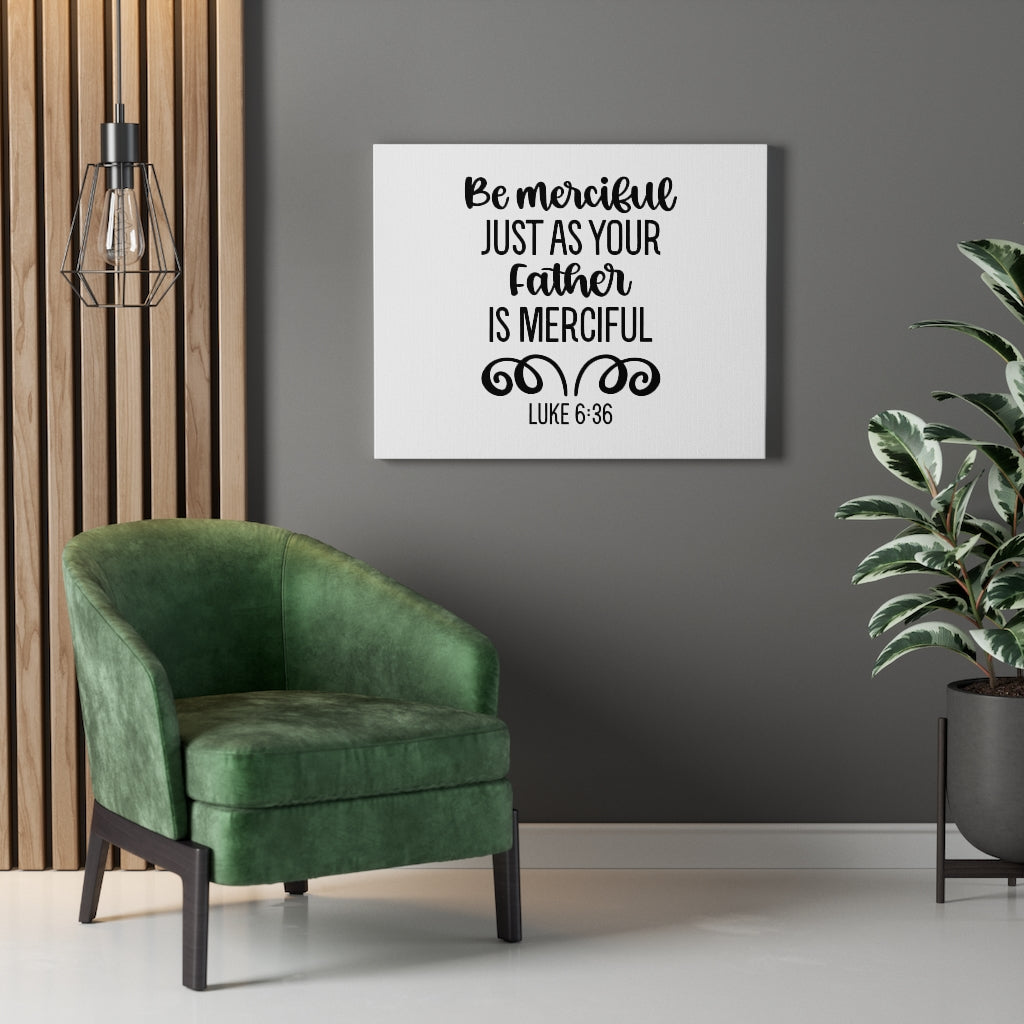 Scripture Walls Merciful Luke 6:36 Bible Verse Canvas Christian Wall Art Ready to Hang Unframed-Express Your Love Gifts