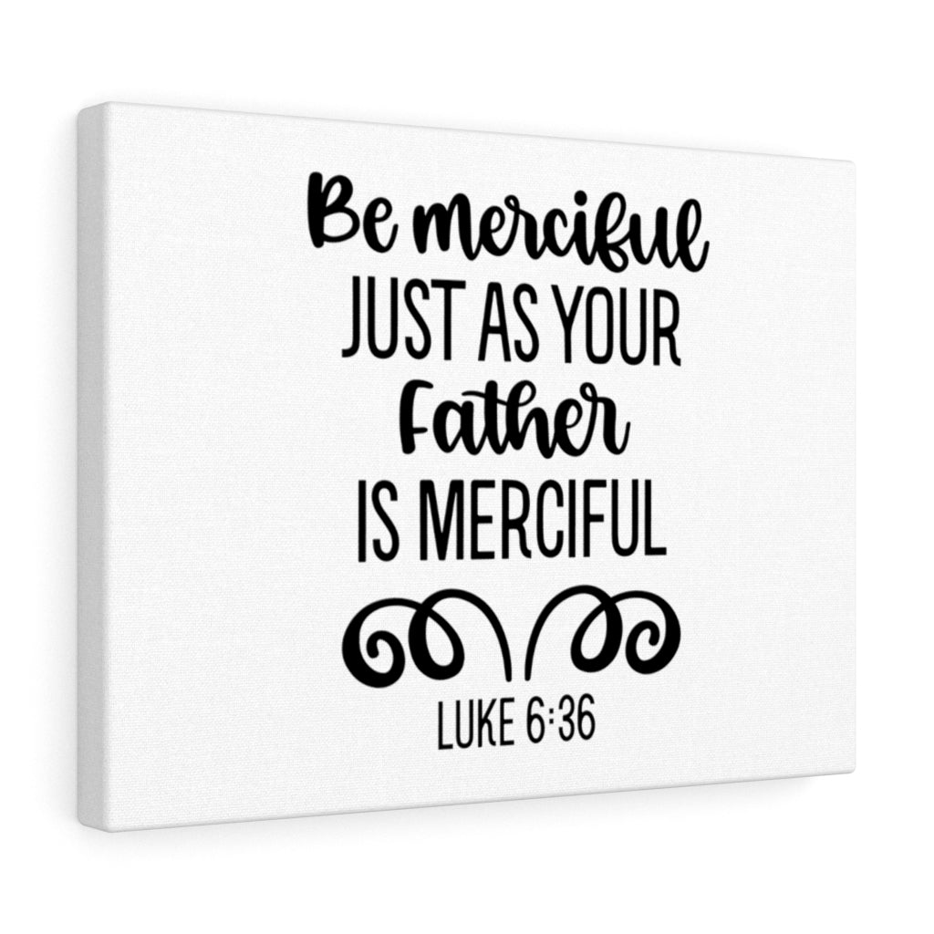 Scripture Walls Merciful Luke 6:36 Bible Verse Canvas Christian Wall Art Ready to Hang Unframed-Express Your Love Gifts