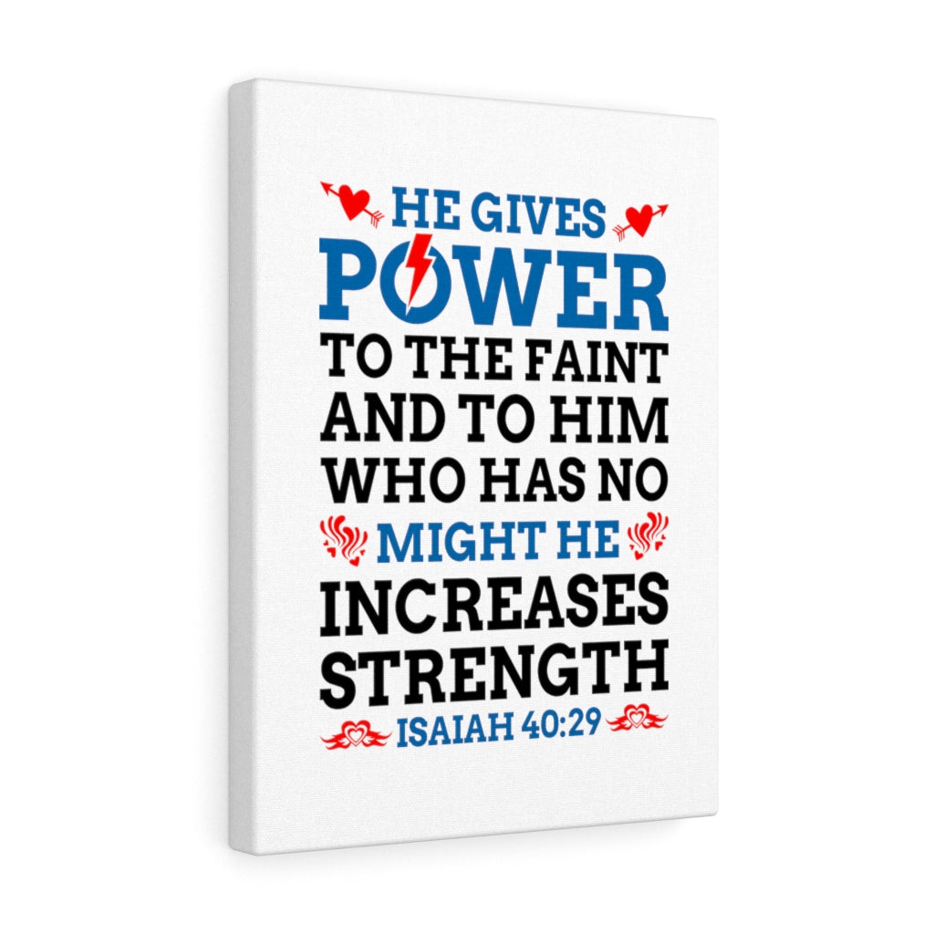 Scripture Walls Might He Increases Strength Isaiah 40:29 Bible Verse Canvas Christian Wall Art Ready to Hang Unframed-Express Your Love Gifts